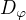 $D_{\varphi}$