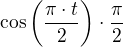 $\cos\left(\frac{\pi\cdot t}{2}\right)\cdot\frac{\pi}{2}$