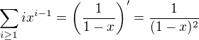 $\sum_{i \ge 1} i x^{i - 1} = \left( \frac{1}{1 - x} \right)' = \frac{1}{(1 - x)^2}$