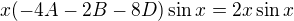 $x(-4A-2B-8D)\sin x=2x\sin x$