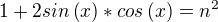$1+2sin\left({x}\right)*cos\left({x}\right)=n^2$