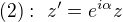 $(2):\ z'=e^{i\alpha}z$