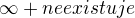 $\infty +neexistuje$