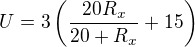 $U=3\left(\frac{20R_x}{20+R_x}+15\right)$