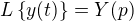 $L\{y(t)\}=Y(p)$