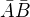 $\bar{A}\bar{B}$