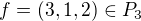 $f = (3, 1, 2) \in P_3$