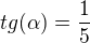 $tg(\alpha )=\frac{1}{5}$