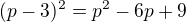 $(p-3)^2=p^2-6p+9$