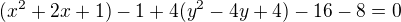 $(x^{2}+2x+1)-1+4(y^{2}-4y+4)-16-8=0$
