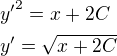 ${y^{\prime}}^2=x+2C\nl y^{\prime}=\sqrt{x+2C}$