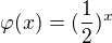 $\varphi(x)=(\frac{1}{2})^x$