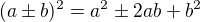 $(a\pm b)^{2}=a^{2}\pm 2ab+b^{2}$