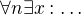 $\forall n\exists x:\ldots$