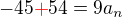 $-45\color{red}{+}\color{black}{}54=9a_n$