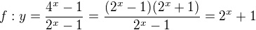 $f:y=\frac{4^x-1}{2^x-1}=\frac{(2^x-1)(2^x+1)}{2^x-1}=2^x+1$