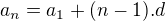 $a_{n}= a_{1} + (n-1).d$