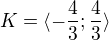 $K = \langle-\frac{4}{3};\frac{4}{3}\rangle$