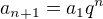 $a_{n+1}=a_1q^{n}$