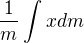 $\frac{1}{m}\int_{}^{}x dm$