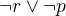 $\neg r\vee \neg p$