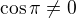$\cos {\pi} \neq 0$