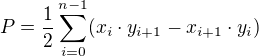 $P=\frac{1}{2}\sum_{i=0}^{n-1}(x_{i}\cdot y_{i+1}-x_{i+1}\cdot y_{i})$