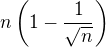 $n\left(1-\frac{1}{\sqrt n}\right)$