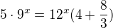 $5\cdot 9^{x}=12^{x}(4+\frac 83)$