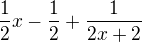 $\frac12x-\frac12+\frac1{2x+2}$