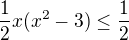 $\frac{1}{2}x(x^2-3)\leq\frac12$