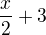 $\frac{x}{2}+3$