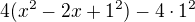 $4(x^2-2x+1^2)-4\cdot1^2$