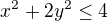 $x^{2}+ 2y^{2}\le 4$