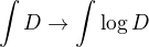 $\int D \rightarrow \int \log D$