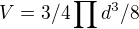 $V=3/4\prod_{}^{}d^{3}/8$