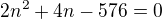 $2n^{2}+4n-576=0$