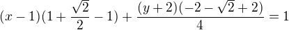 $(x-1)(1+\frac{\sqrt{2}}{2}-1) + \frac{(y+2)(-2-\sqrt{2}+2)}{4}=1$