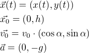 kopírovat do textarea $\vec{x}(t)=\(x(t),y(t)\)\nl\vec{x_0}=\(0,h\)\nl\vec{v_0}=v_0\cdot\(\cos\alpha,\sin\alpha\)\nl\vec{a}=\(0,-g\)$
