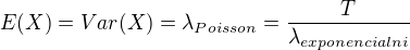 $E(X) = Var(X) = \lambda_{Poisson} = \frac{T}{\lambda_{exponencialni}}$