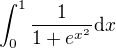 $\int_0^1 \frac{1}{1+e^{x^2}} \mathrm{d}x$