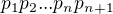 $p_1 p_2 ...p_n p_{n+1}$