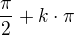 $ \frac{\pi}{2} + k\cdot \pi$