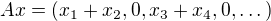 $Ax=(x_1+x_2, 0, x_3+x_4,0,\dots)$