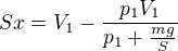 $Sx=V_1-\frac{p_1V_1}{p_1+\frac{mg}{S}}$