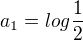 $a_1 = log \frac{1}{2}$