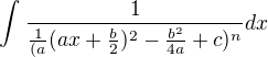 kopírovat do textarea $\int_{}^{}\frac{1}{\frac{1}{(a}(ax+\frac{b}{2})^2-\frac{b^2}{4a}+c)^n}dx$