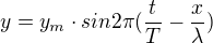 $y=y_{m}\cdot sin2\pi (\frac{t}{T}-\frac{x}{\lambda })$