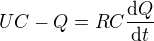 $UC-Q=RC\frac{\mathrm{d} Q}{\mathrm{d} t}$