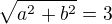 $\sqrt{a^2+b^2}=3$